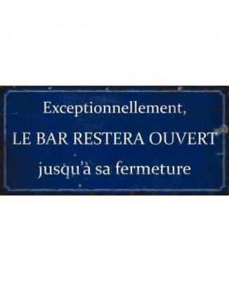 Plaque "le bar restera ouvert jusqu'à sa fermeture"